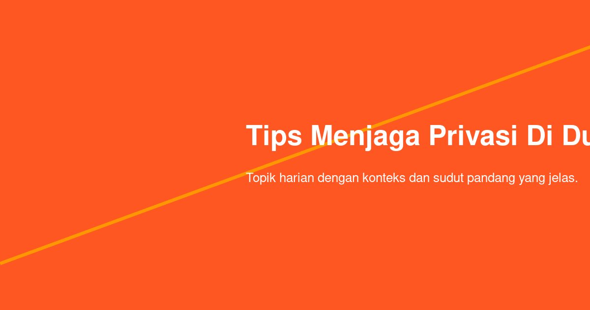 Cara Orang Tua Menjaga Privasi Anak di Dunia Maya
